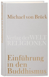 Einf&uuml;hrung in den Buddhismus - Michael von Br&uuml;ck