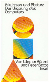 Allwissen und Absturz. Der Ursprung des Computers - Werner K&uuml;nzel, Peter Bexte