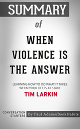 Summary of When Violence Is the Answer - Paul Adams