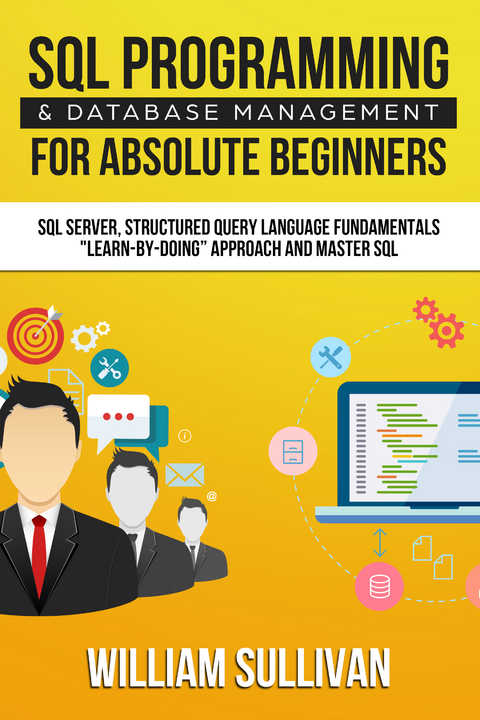 SQL Programming & Database Management For Absolute Beginners - William Sullivan