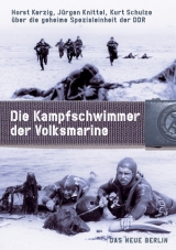 Die Kampfschwimmer der Volksmarine - Horst Kerzig, J&uuml;rgen Knittel, Kurt Schulze