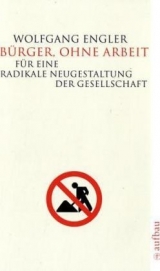 B&uuml;rger, ohne Arbeit - Wolfgang Engler