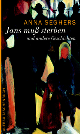 Jans mu&szlig; sterben - Anna Seghers