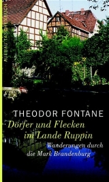 Wanderungen durch die Mark Brandenburg / D&ouml;rfer und Flecken im Lande Ruppin - Theodor Fontane
