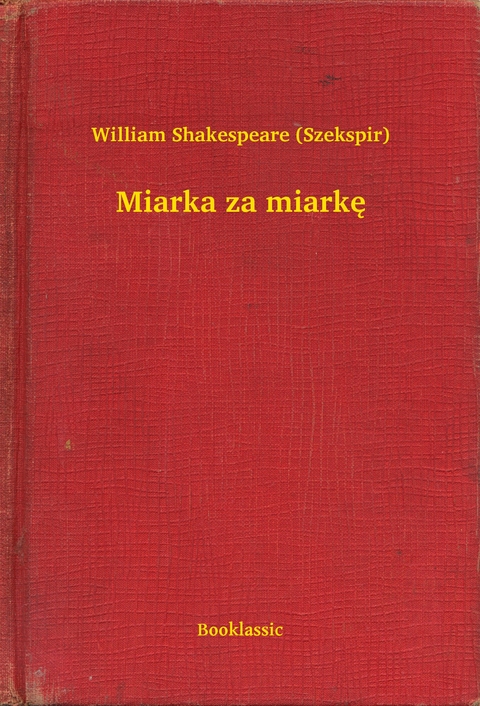 Miarka za miarkę - William Shakespeare