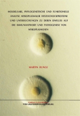 Molekulare, philogenetische und funktionelle Analyse mykoplasmaler Hitzeschockproteine und Untersuchungen zu deren Einfluss auf die Immunantwort und Pathogenese von Mykoplasmosen - Martin Runge