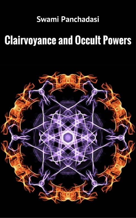Clairvoyance and Occult Powers - Swami Panchadasi