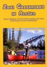 Zwei Greenhorns in Alaska - Martin Asshauer, Eva Glock