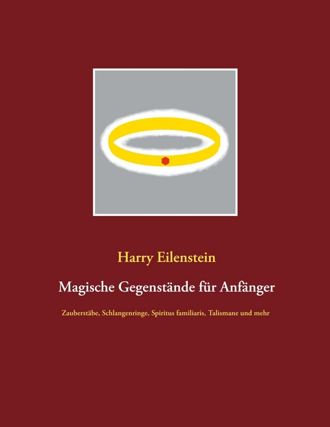 Magische Gegenst&auml;nde f&uuml;r Anf&auml;nger - Harry Eilenstein