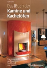 Das neue Buch der Kamine und Kachel&ouml;fen - Kurt Jeni