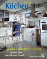 K&uuml;chen planen, einrichten, erleben - Kurt Jeni