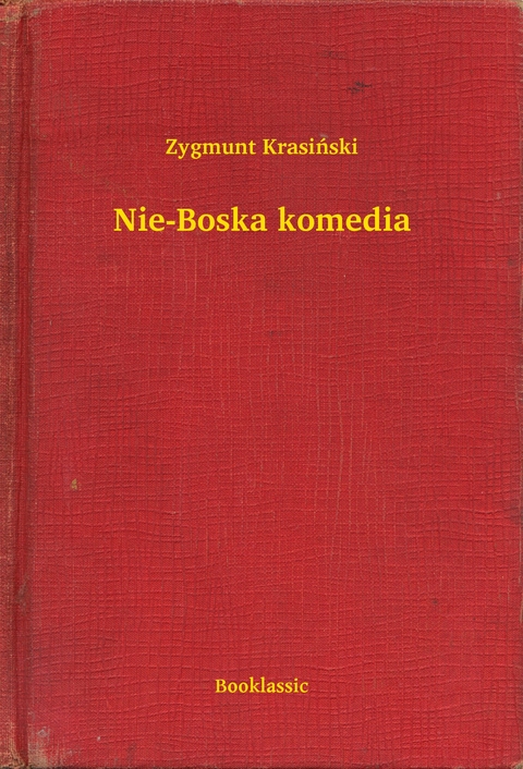 Nie-Boska komedia - Zygmunt Krasiński