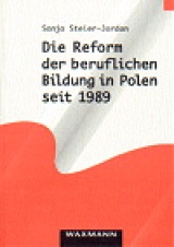 Die Reform der beruflichen Bildung in Polen seit 1989 - Sonja Steier-Jordan