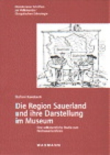 Die Region Sauerland und ihre Darstellung im Museum - Stefani Konstanti