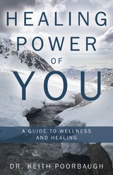 Healing Power of You - Dr. Keith Poorbaugh