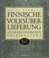 Finnische Volks&uuml;berlieferung. Atlas der finnischen Volkskultur 2 - Matti Sarmela