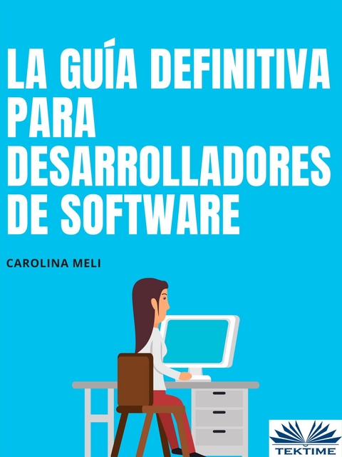 La Guía Definitiva Para Desarrolladores De Software -  Carolina Meli
