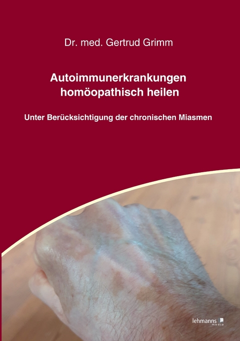 Autoimmunerkrankungen hom&ouml;opathisch heilen - Gertrud Grimm