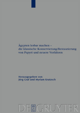 &Auml;gypten lesbar machen - die klassische Konservierung/Restaurierung von Papyri und neuere Verfahren - 