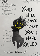 You Will Love What You Have Killed - Kevin Lambert