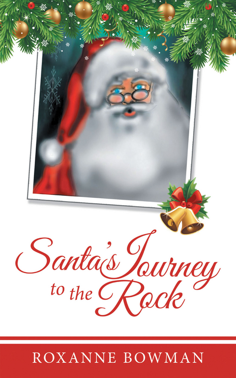 Santa&rsquo;s Journey to the Rock - Roxanne Bowman