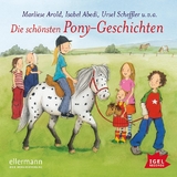 Die sch&ouml;nsten Pony-Geschichten - Brigitte Kolloch, Ursel Scheffler, Marliese Arold, Maja von Vogel, Anja Fr&ouml;hlich, Dagmar Geisler, Isabel Abedi