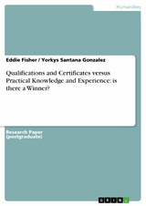 Qualifications and Certificates versus Practical Knowledge and Experience: is there a Winner? - Eddie Fisher, Yorkys Santana Gonzalez