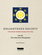 ENLIGHTENED SOCIETY A Shambhala Buddhist Reading of the Yijing - Daniel Hessey
