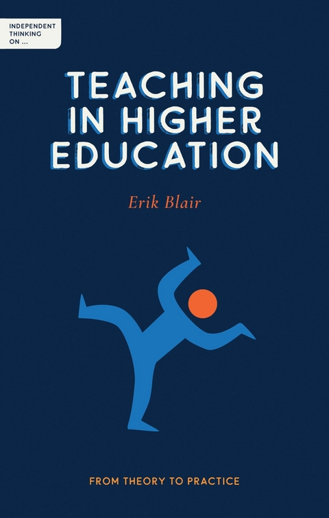 Independent Thinking on Teaching in Higher Education - Erik Blair