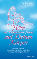 H&ouml;re - auf Deinen besten Freund - auf Deinen K&ouml;rper - Lise Bourbeau