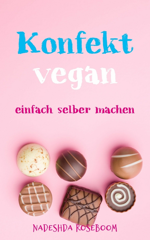 Konfekt vegan - Nadeshda Roseboom