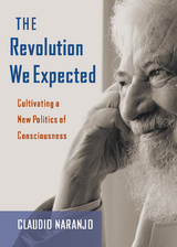The Revolution We Expected - Claudio Naranjo
