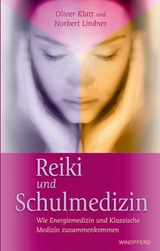 Reiki und Schulmedizin - Oliver Klatt, Norbert Lindner