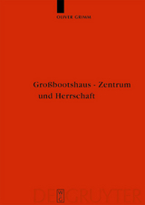Gro&szlig;bootshaus - Zentrum und Herrschaft - Oliver Grimm