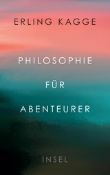 Philosophie f&uuml;r Abenteurer -  Erling Kagge