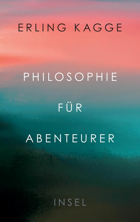 Philosophie f&uuml;r Abenteurer -  Erling Kagge
