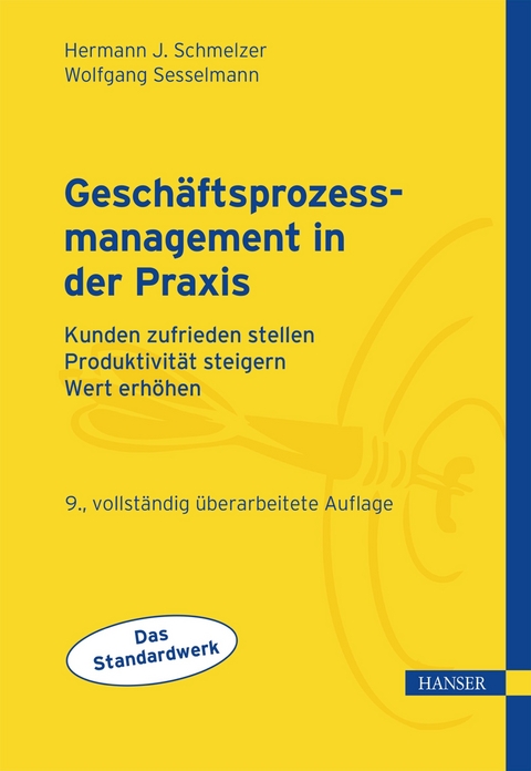 Gesch&auml;ftsprozessmanagement in der Praxis - Hermann J. Schmelzer, Wolfgang Sesselmann