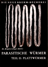 Die parasitischen W&uuml;rmer, Teil 2 : Plattw&uuml;rmer - Brigitte L&ouml;liger-M&uuml;ller
