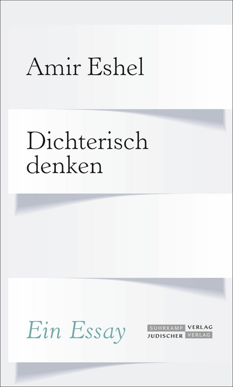 Dichterisch denken - Amir Eshel