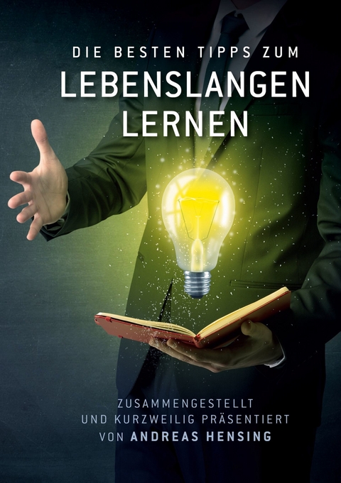 Die besten Tipps zum Lebenslangen Lernen - Andreas Hensing