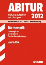 Abitur-Pr&uuml;fungsaufgaben Gymnasium Brandenburg / Mathematik Leistungskurs mit CD-ROM 2012 - Sabine Flohrer, Angelika Post, Klaus R&ouml;siger, Eckhard R&ouml;sler, Hans U R&uuml;besamen