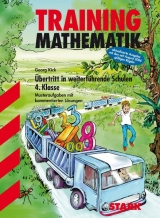 Training Mathematik - &Uuml;bertritt in weiterf&uuml;hrende Schulen 4. Klasse - Alfred M&uuml;ller, Bernd Wiedemann, Georg Kick