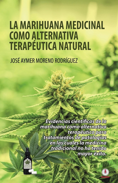 La marihuana medicinal como alternativa terap&eacute;utica natural - Jos&eacute; Aymer Moreno Rodr&iacute;guez