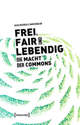 Frei, fair und lebendig - Die Macht der Commons -  Silke Helfrich,  David Bollier