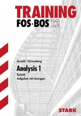 Training Mathematik FOS / BOS / Fachschule / Fachakademie / Analysis 1 - Technik / FOS / BOS 12 - Günther Arnold, Julius Schwarberg