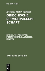 Michael Meier-Br&uuml;gger: Griechische Sprachwissenschaft / Wortschatz. Formenlehre. Lautlehre. Indizes - Michael Meier-Br&uuml;gger