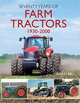 Seventy Years of Farm Tractors 1930-2000 - Brian Bell