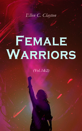 Female Warriors (Vol.1&2) - Ellen C. Clayton