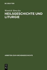 Heilsgeschichte und Liturgie - Wenrich Slenczka
