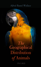 The Geographical Distribution of Animals (Vol.1&2) - Alfred Russel Wallace